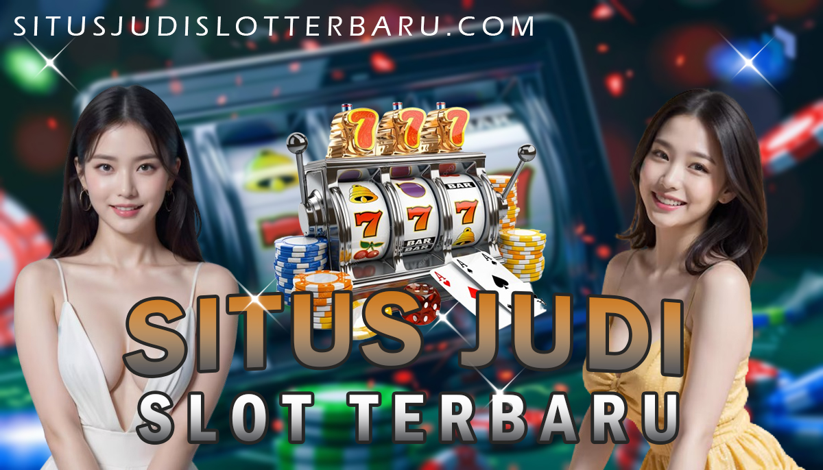 Situs Judi Slot Terbaru